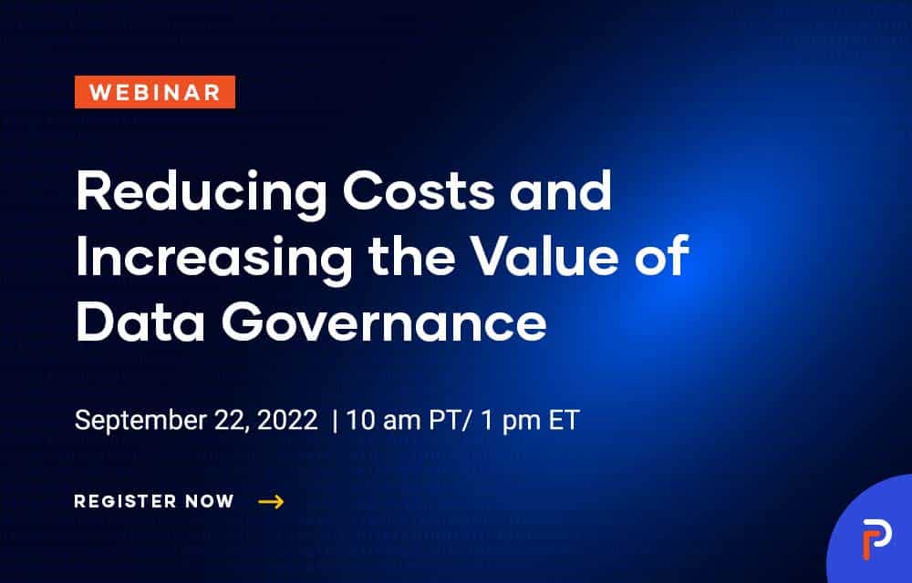 Reducing Costs and Increasing the Value of Data Governance