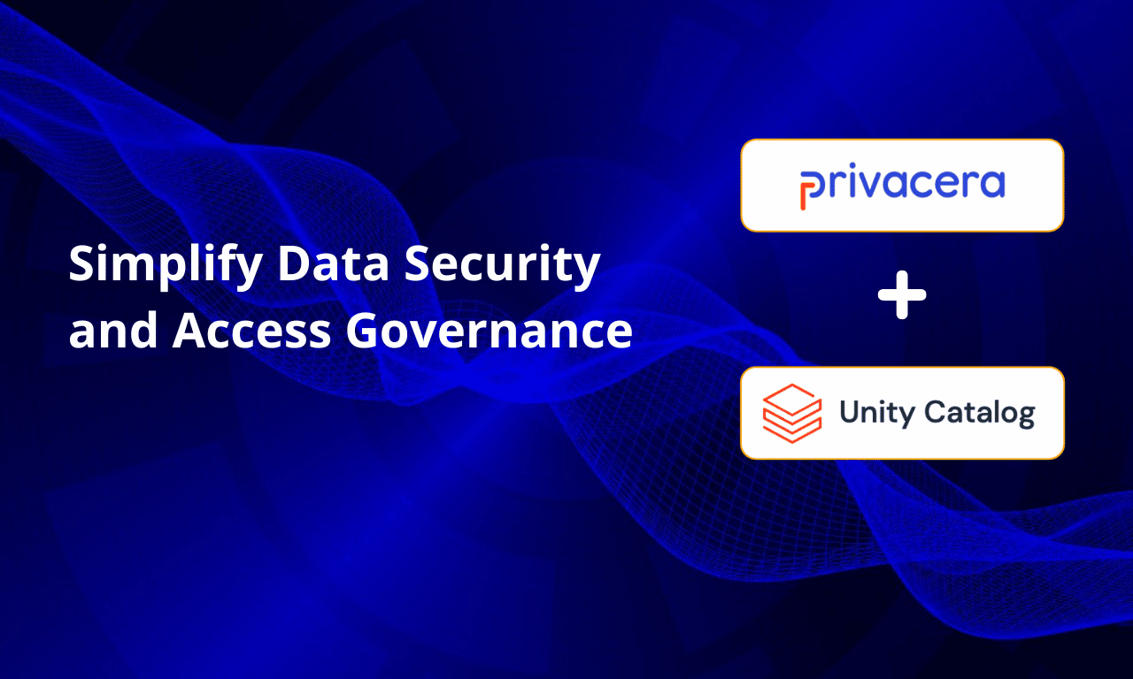 Blog about simplifying data security and access governance with Privacera and Unity Catalog.