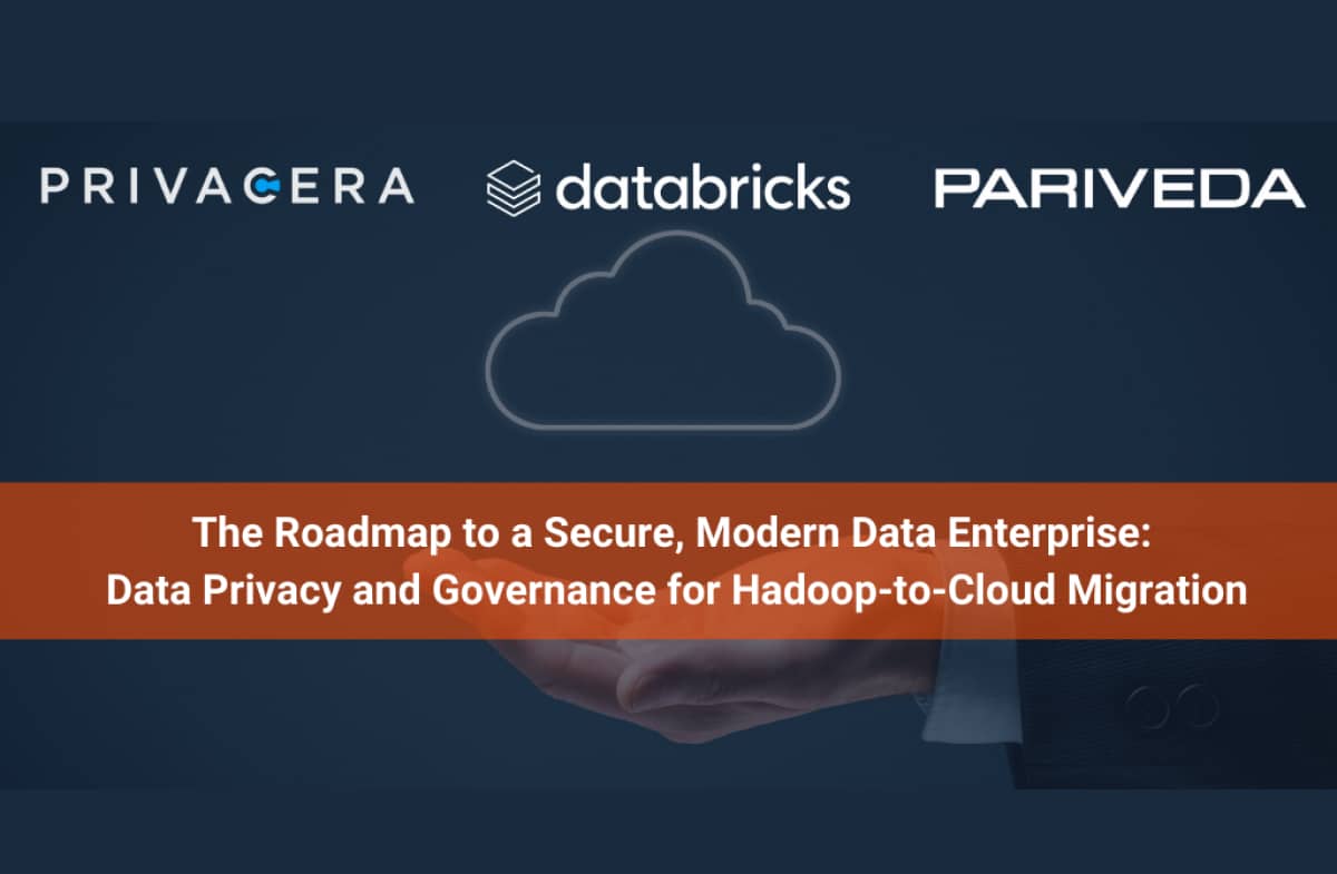 The Roadmap to a Secure, Modern Data Enterprise: Data Privacy and Governance for Hadoop-to-Cloud Migration