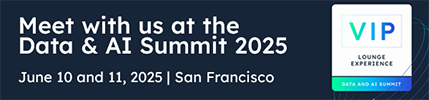Meet with us at the Data & AI Summit 2025 on June 10 and 11, 2025 in San Francisco